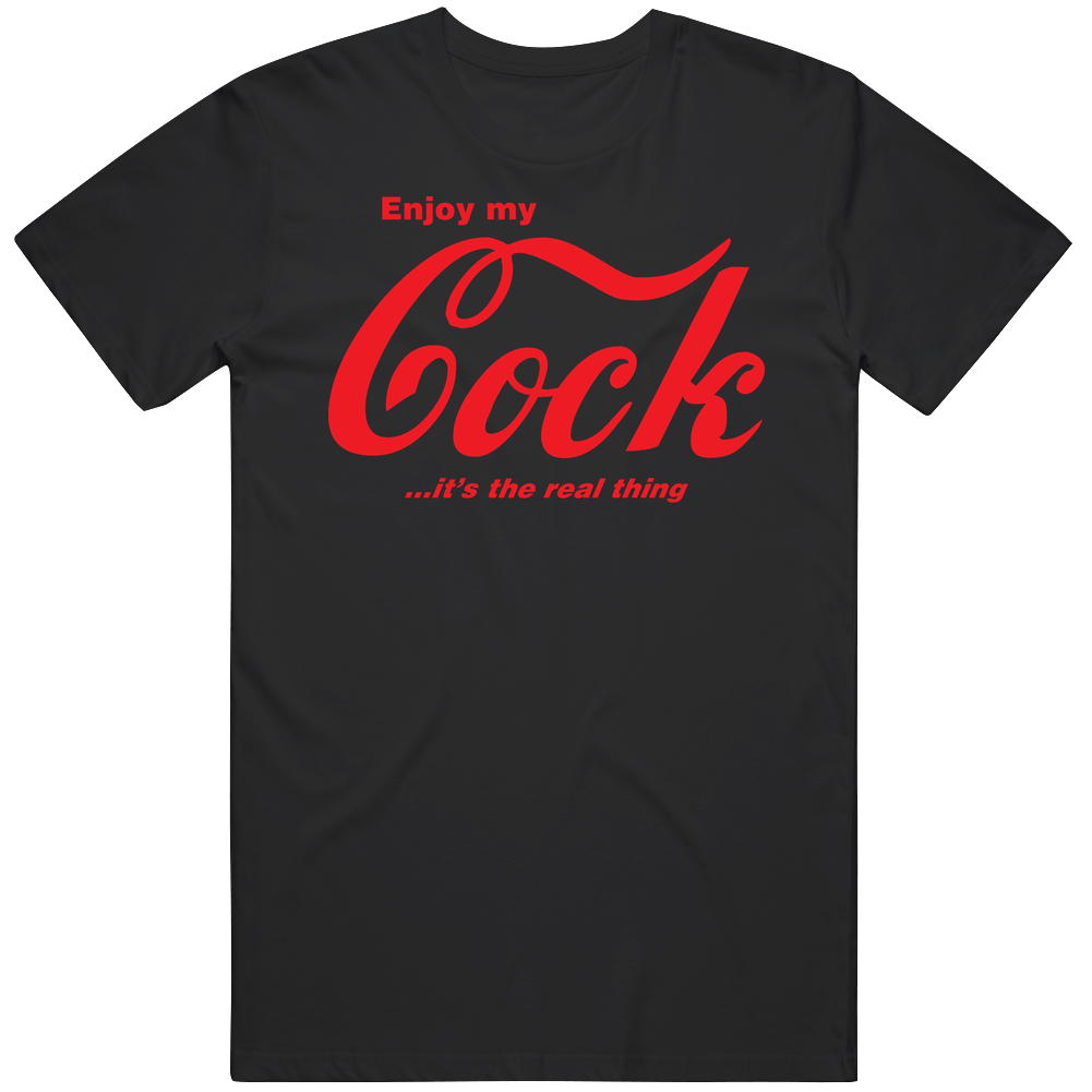 Enjoy My Cock It's The Real Thing Mens Cotton Classic T Shirt