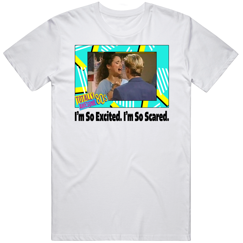I'm So Excited I'm So Scared Saved By The Bell Tv Series Fan Vintage Unisex T Shirt I'm So Excited I'm So Scared Saved By The Bell Tv Series Fan Vintage Unisex T Shirt