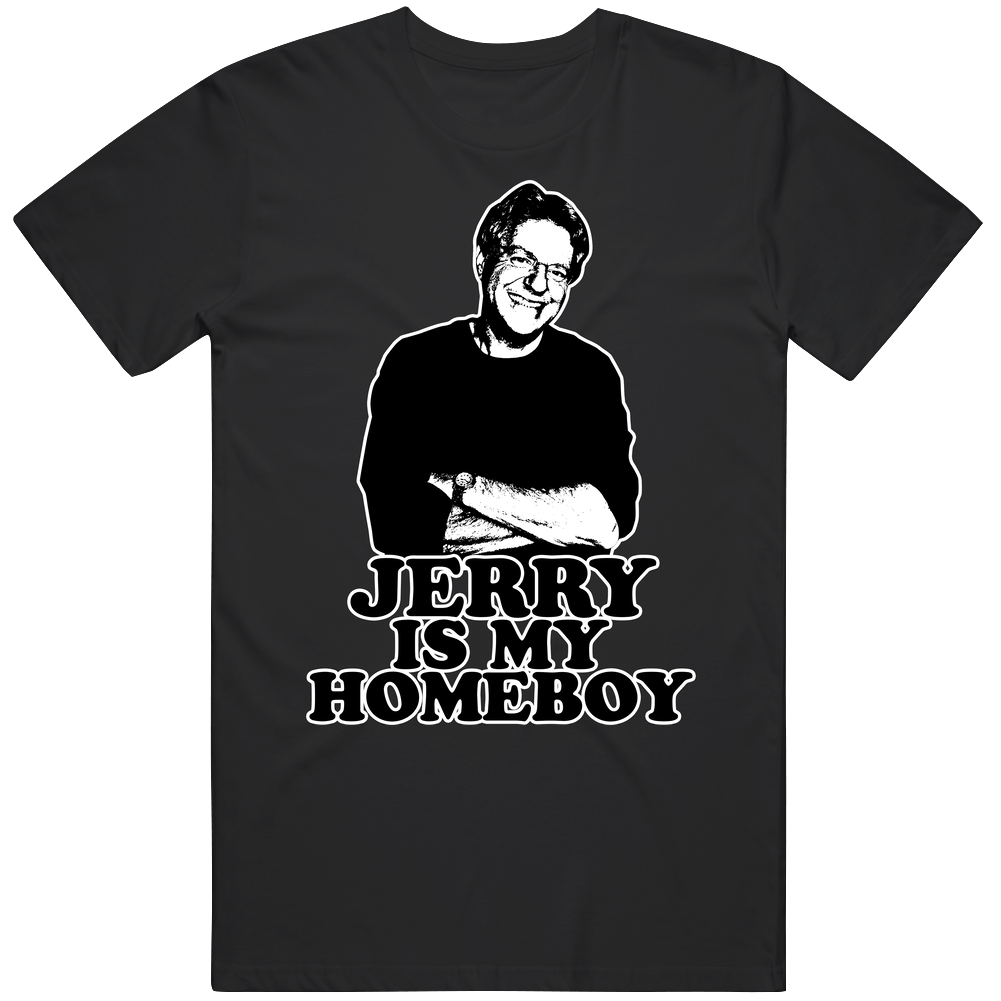 Jerry Springer Is My Homeboy Vintage Unisex T Shirt Jerry Springer Is My Homeboy Vintage Unisex T Shirt