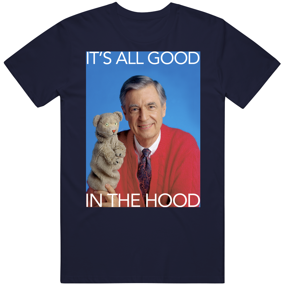 It's All Good In The Hood Mister Roger's Neighborhood 70s 80s Kids Tv Show Mens Cotton Classic T Shirt It's All Good In The Hood Mister Roger's Neighborhood 70s 80s Kids Tv Show Mens Cotton Classic T Shirt