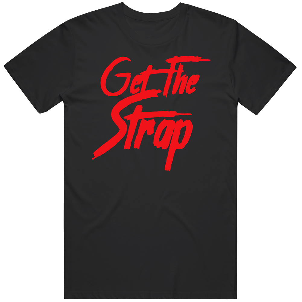 Get The Strap Mens Cotton Classic T Shirt Get The Strap Mens Cotton Classic T Shirt