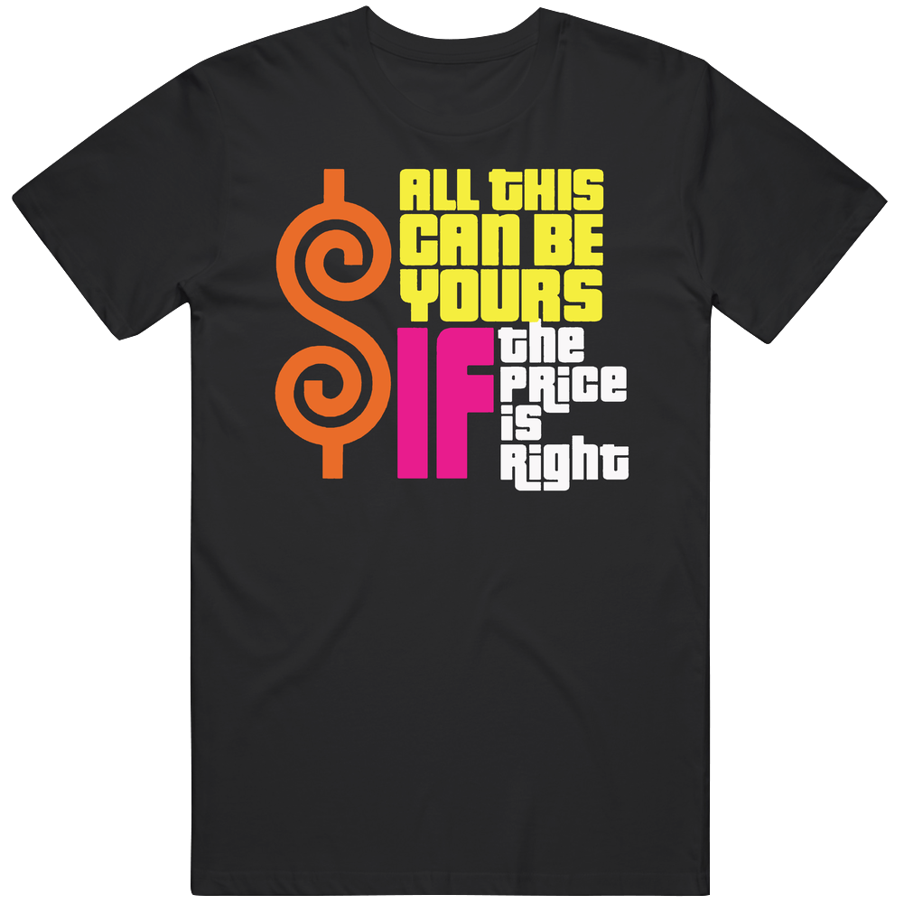 All This Can Be Yours If The Price Is Right Funny Game Show Fan Mens Cotton Classic T Shirt All This Can Be Yours If The Price Is Right Funny Game Show Fan Mens Cotton Classic T Shirt