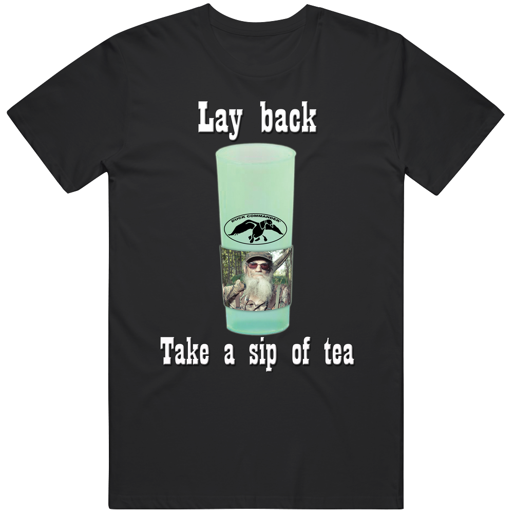 Duck Dynasty Uncle Si Tea Cup Lay Back, Take A Sip Of Tea Black Mens Vintage T Shirt Duck Dynasty Uncle Si Tea Cup Lay Back, Take A Sip Of Tea Black Mens Vintage T Shirt