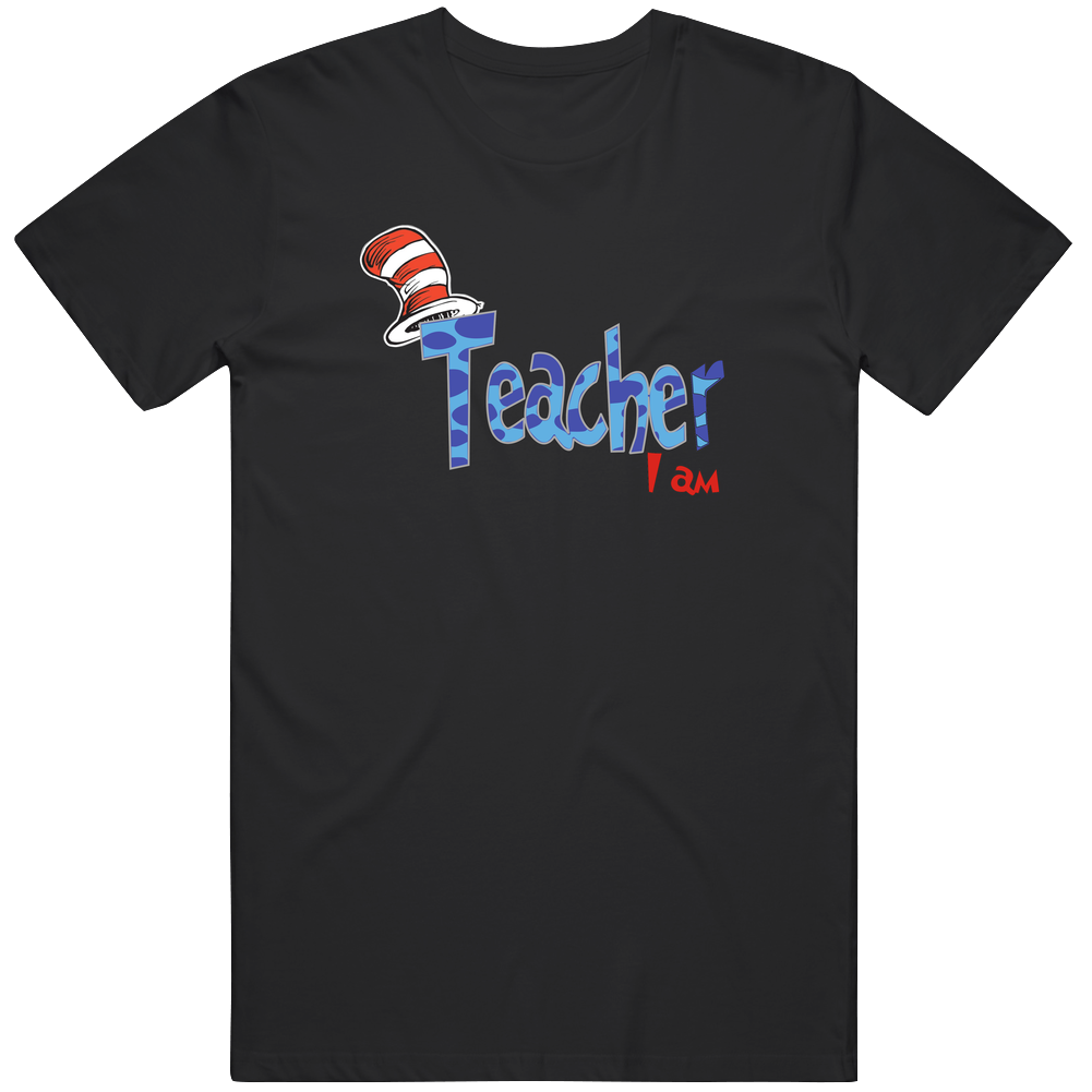 Teacher I Am Dr Seuss Cotton Classic T Shirt Teacher I Am Dr Seuss Cotton Classic T Shirt