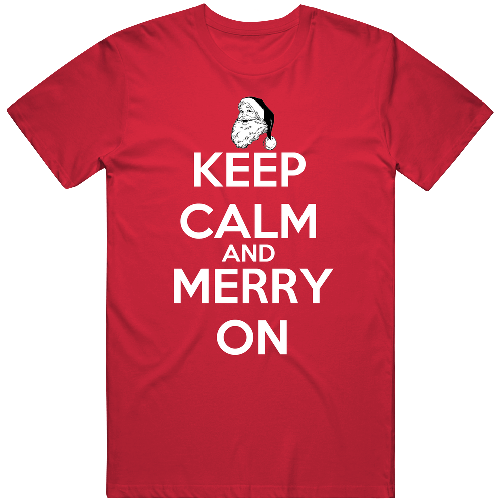 Keep Calm And Merry On Cotton Classic T Shirt Keep Calm And Merry On Cotton Classic T Shirt