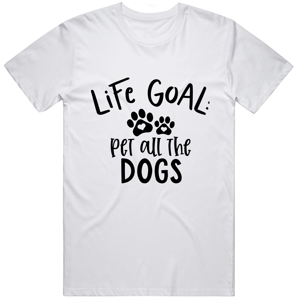 Sassy Shirt Co - Life Goal Pet All The Dogs - Classic Cotton Classic T Shirt Sassy Shirt Co - Life Goal Pet All The Dogs - Classic Cotton Classic T Shirt