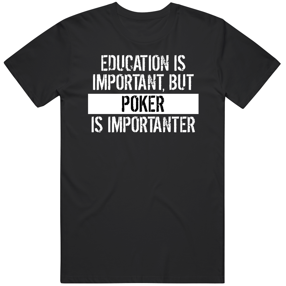 Education Is Important But Poker Is Importanter Funny Mens Vintage T Shirt Education Is Important But Poker Is Importanter Funny Mens Vintage T Shirt
