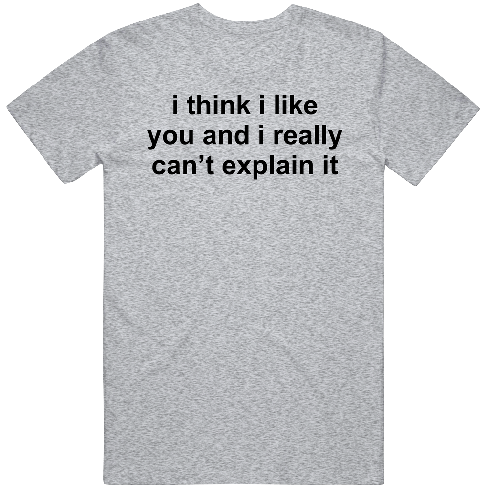 I Think I Like You Quote Mens Vintage T Shirt I Think I Like You Quote Mens Vintage T Shirt