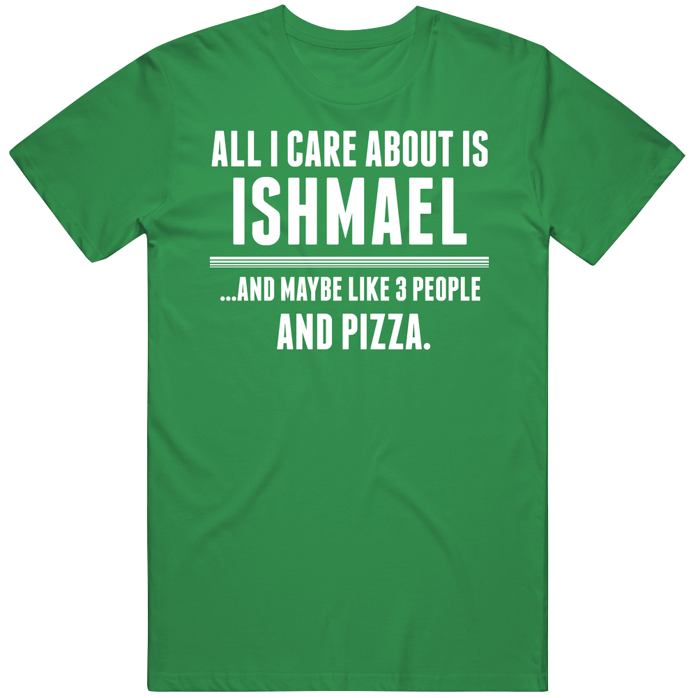 All I Care About Is Ishmael Funny Name Mens Vintage T Shirt All I Care About Is Ishmael Funny Name Mens Vintage T Shirt
