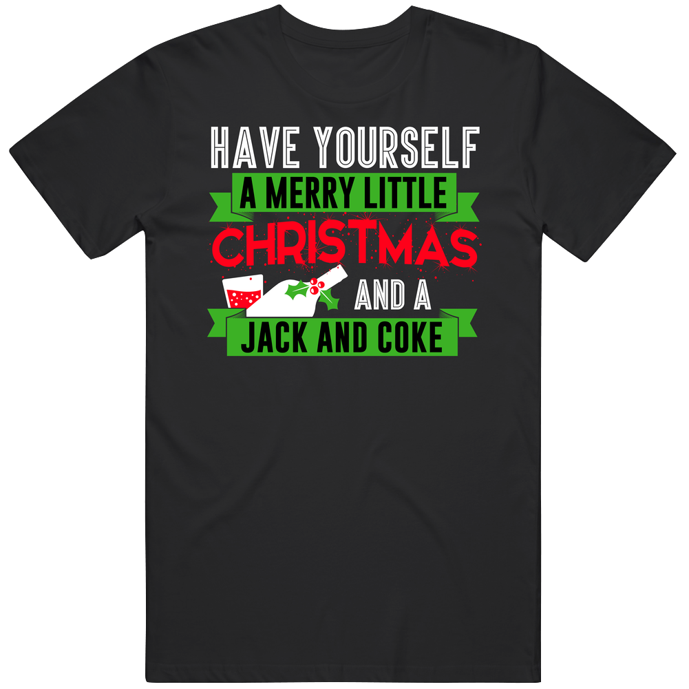 Have Yourself Merry Christmas And A Jack And Coke Drink Party Mens Vintage T Shirt Have Yourself Merry Christmas And A Jack And Coke Drink Party Mens Vintage T Shirt