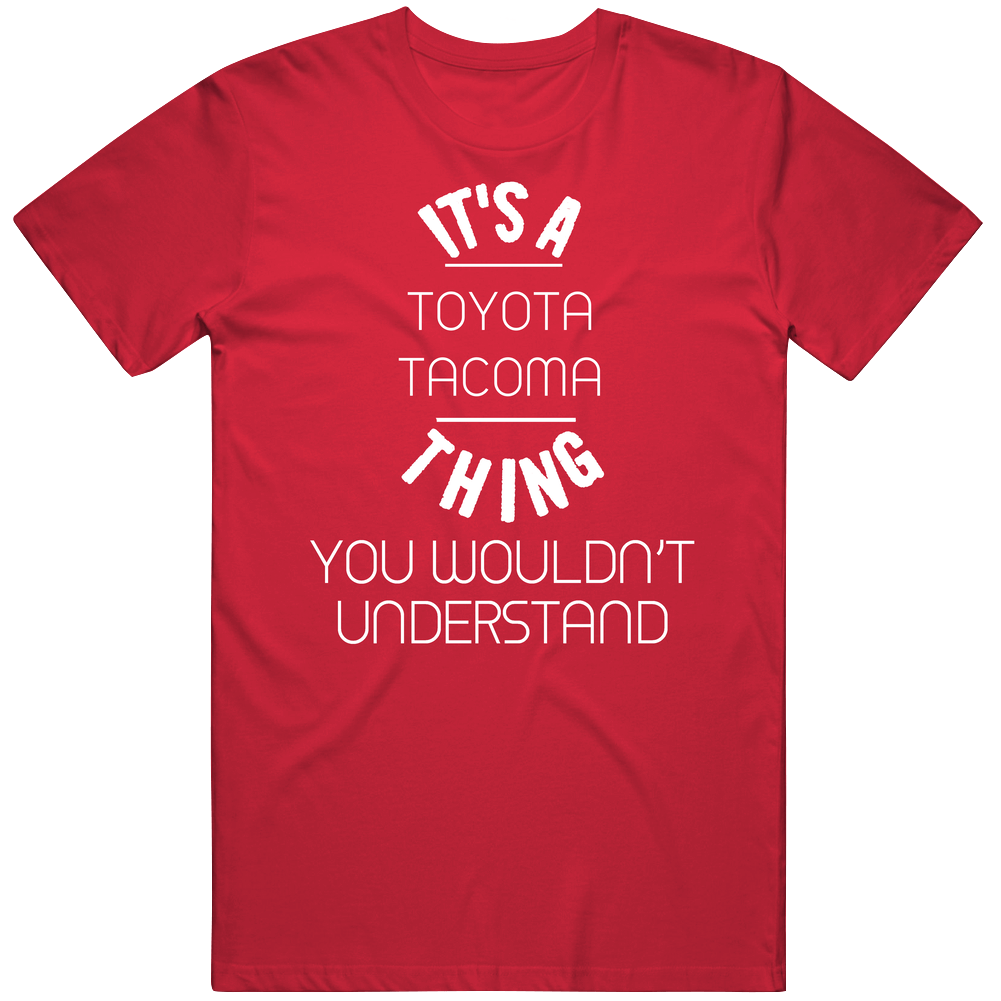 Toyota Tacoma Thing Wouldnt Understand Funny Car Mens Vintage T Shirt Toyota Tacoma Thing Wouldnt Understand Funny Car Mens Vintage T Shirt