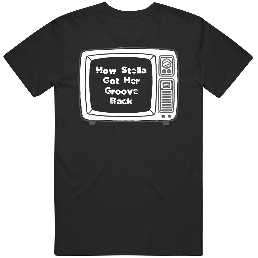 How Stella Got Her Groove Back Movie Vintage Tv Mens Vintage T Shirt How Stella Got Her Groove Back Movie Vintage Tv Mens Vintage T Shirt