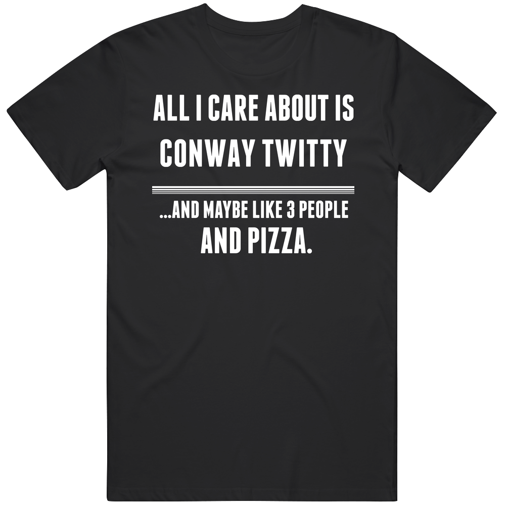 All I Care About Is Conway Twitty Country Music Hall Of Fame Mens Vintage T Shirt All I Care About Is Conway Twitty Country Music Hall Of Fame Mens Vintage T Shirt