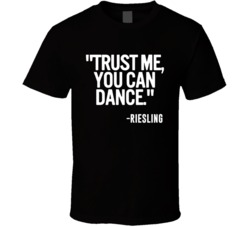 Riesling Wine Trust Me You Can Dance Funny Alcohol Party T Shirt 14636576