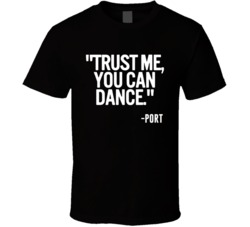 Port Fortified Wine Trust Me You Can Dance Funny Alcohol Party T Shirt 14636594