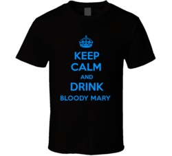 Bloody Mary Mixed Drink Keep Calm And Love Funny Alcohol Party T Shirt 14636883