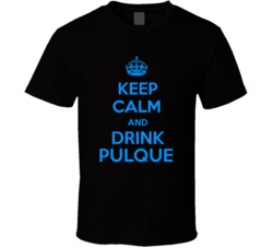 Pulque Palm Wine Keep Calm And Love Funny Alcohol Party T Shirt 14637316