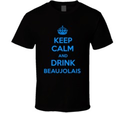 Beaujolais Wine Keep Calm And Love Funny Alcohol Party T Shirt 14637352