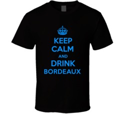 Bordeaux Wine Keep Calm And Love Funny Alcohol Party T Shirt 14637356