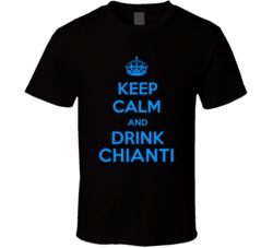Chianti Wine Keep Calm And Love Funny Alcohol Party T Shirt 14637372