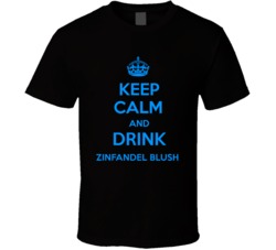 Zinfandel Blush Wine Keep Calm And Love Funny Alcohol Party T Shirt 14637434