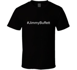 Hashtag Jimmy Buffett Fan Celebrity T Shirt 17702352