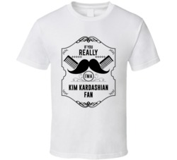 If You Moustache Im A Kim Kardashian Fan T Shirt 17714044