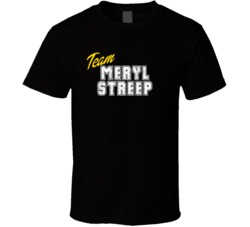 Team Meryl Streep Celebrity T Shirt 17766909