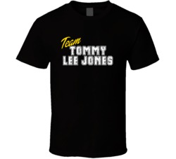 Team Tommy Lee Jones Celebrity T Shirt 17767430