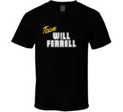 Team Will Ferrell Celebrity T Shirt 17767487