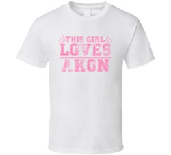 This Girl Loves Akon Celebrity T Shirt 17769962