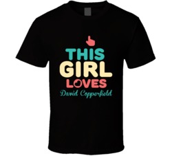 This Girl Loves David Copperfield Celebrity T Shirt 17769978