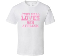 This Girl Loves Ben Affleck Celebrity T Shirt 17770050