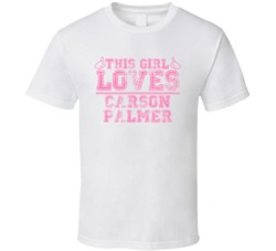 This Girl Loves Carson Palmer Celebrity T Shirt 17770199