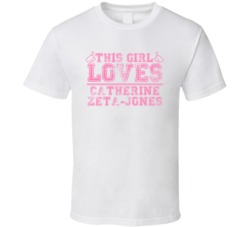 This Girl Loves Catherine Zeta-Jones Celebrity T Shirt 17770206