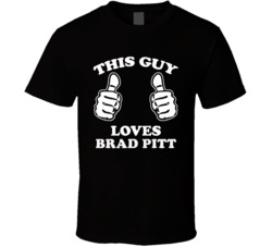 This Guy Loves Brad Pitt Celebrity T Shirt 17770293