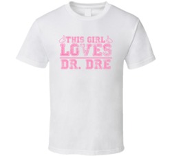 This Girl Loves Dr. Dre Celebrity T Shirt 17770365