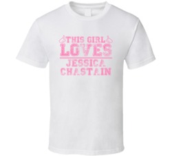 This Girl Loves Jessica Chastain Celebrity T Shirt 17770720
