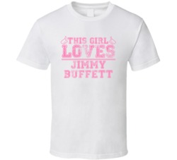 This Girl Loves Jimmy Buffett Celebrity T Shirt 17770735