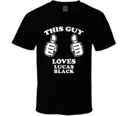This Guy Loves Lucas Black Celebrity T Shirt 17770822