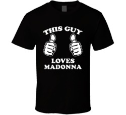 This Guy Loves Madonna Celebrity T Shirt 17770832