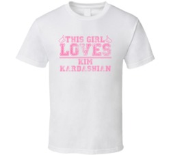 This Girl Loves Kim Kardashian Celebrity T Shirt 17770860