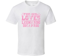This Girl Loves Leonardo Dicaprio Celebrity T Shirt 17770895