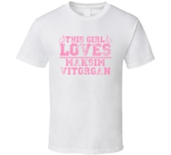 This Girl Loves Maksim Vitorgan Celebrity T Shirt 17770966