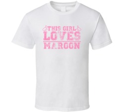 This Girl Loves Maroon Celebrity T Shirt 17771050