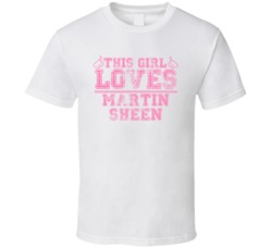 This Girl Loves Martin Sheen Celebrity T Shirt 17771059