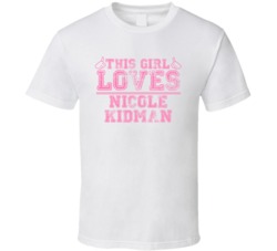 This Girl Loves Nicole Kidman Celebrity T Shirt 17771256