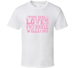 This Girl Loves Pharrell Williams Celebrity T Shirt 17771341