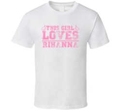 This Girl Loves Rihanna Celebrity T Shirt 17771390