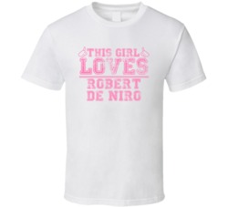 This Girl Loves Robert De Niro Celebrity T Shirt 17771400